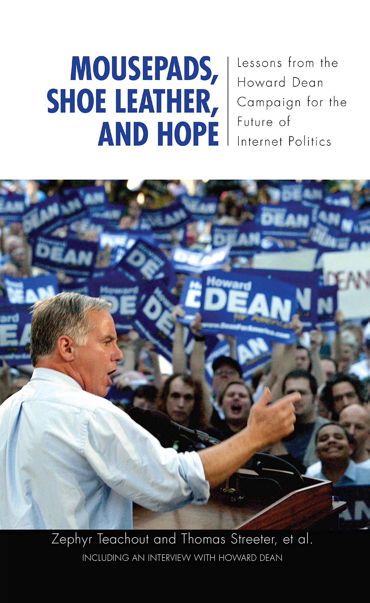 Buy Mousepads, Shoe Leather, and Hope: Lessons from the Howard Dean Campaign for the Future of Internet Politics (Media & Power) — BookShops.in