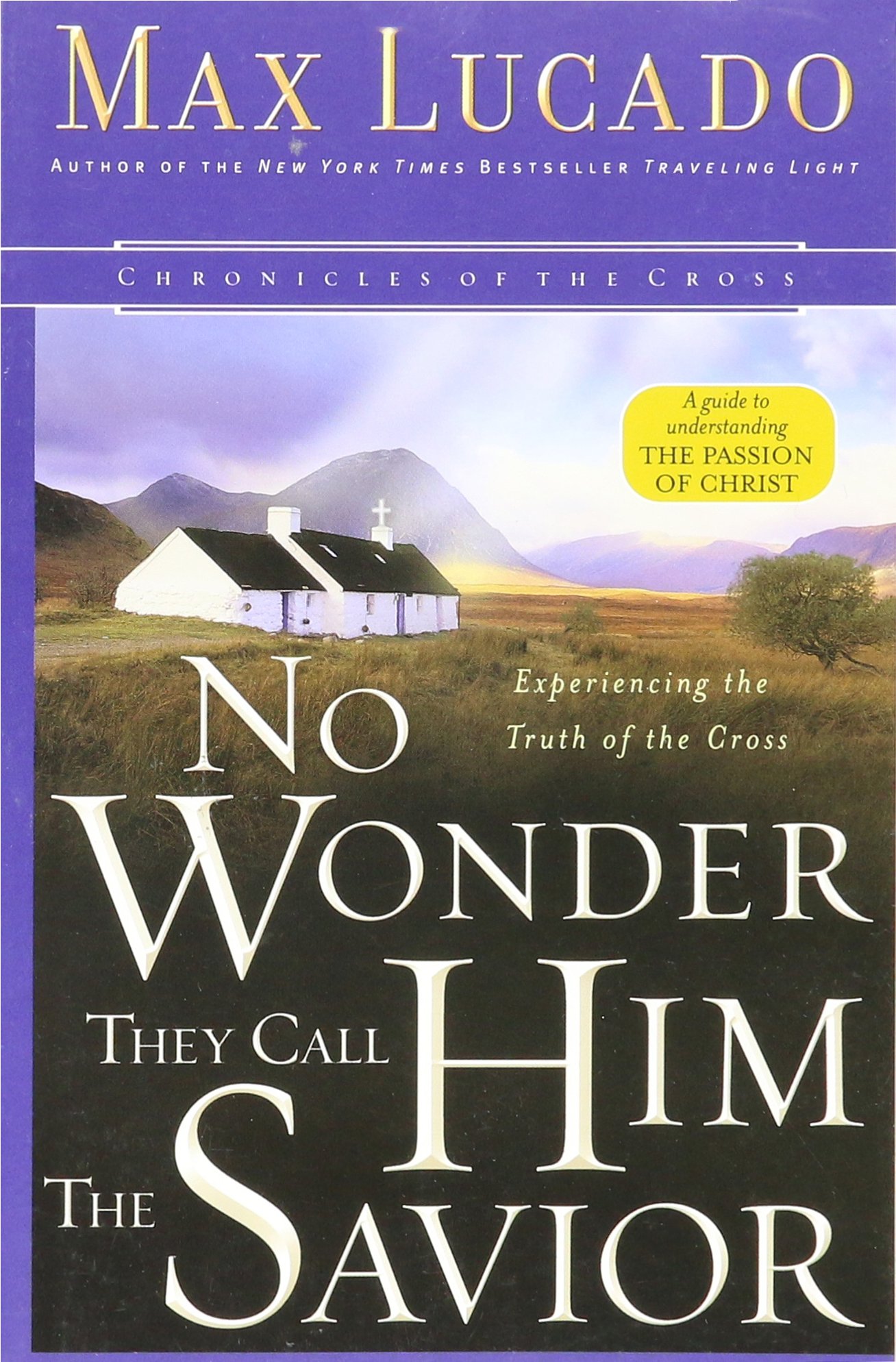 Buy No Wonder They Call Him the Savior: Experiencing the Truth of the Cross (Chronicles of the Cross) by Max Lucado(2005-09-01) — BookShops.in