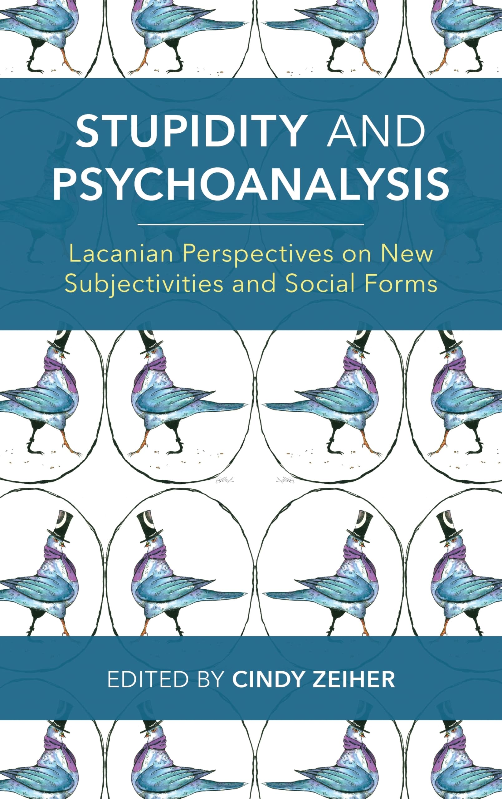 Stupidity and Psychoanalysis: Lacanian Perspectives on New Subjectivities and Social Forms