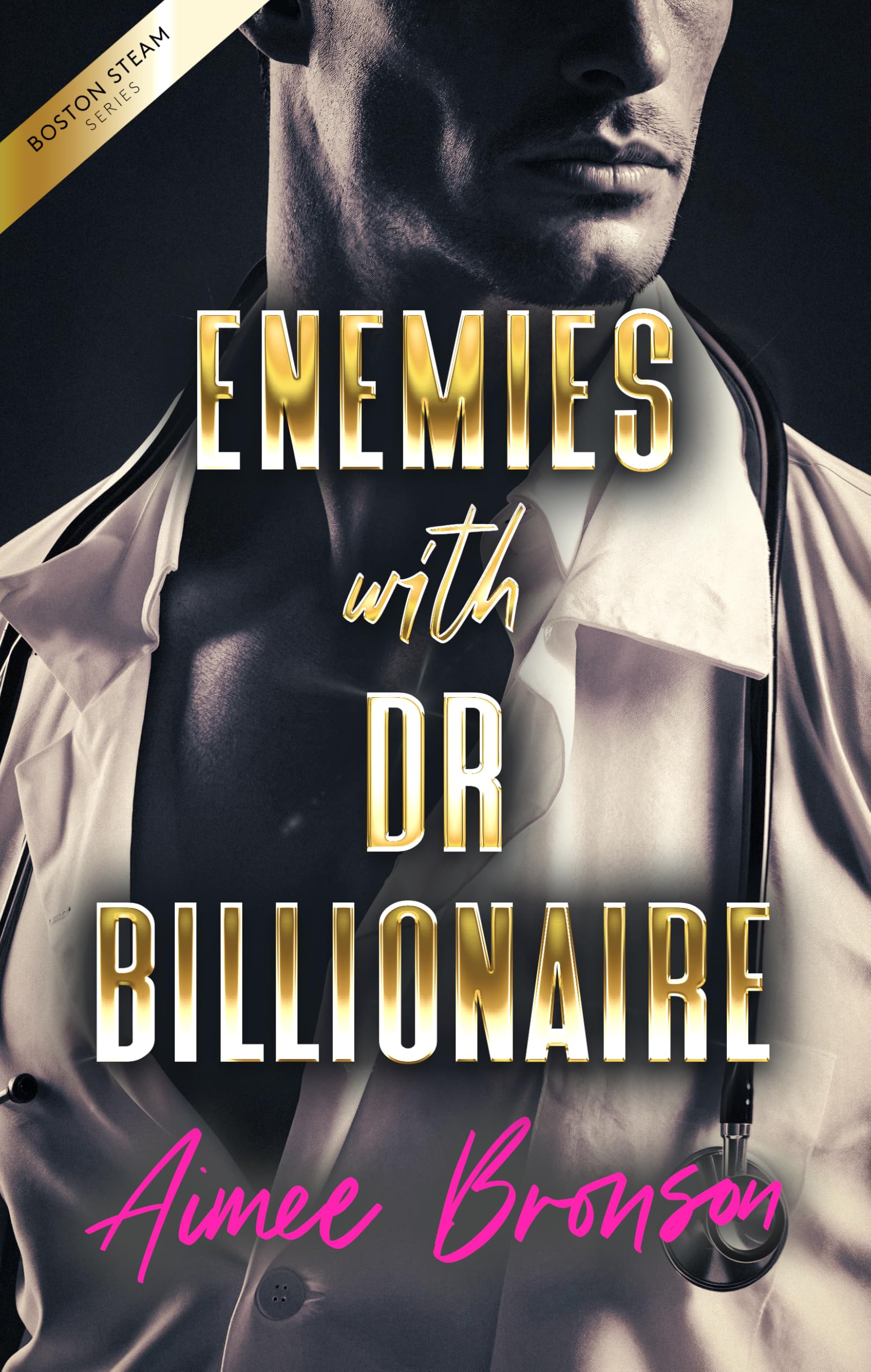 Enemies with Dr. Billionaire: An Enemies to Lovers Second Chance Romance (Boston Steam: A Steamy Contemporary Romance Series)
