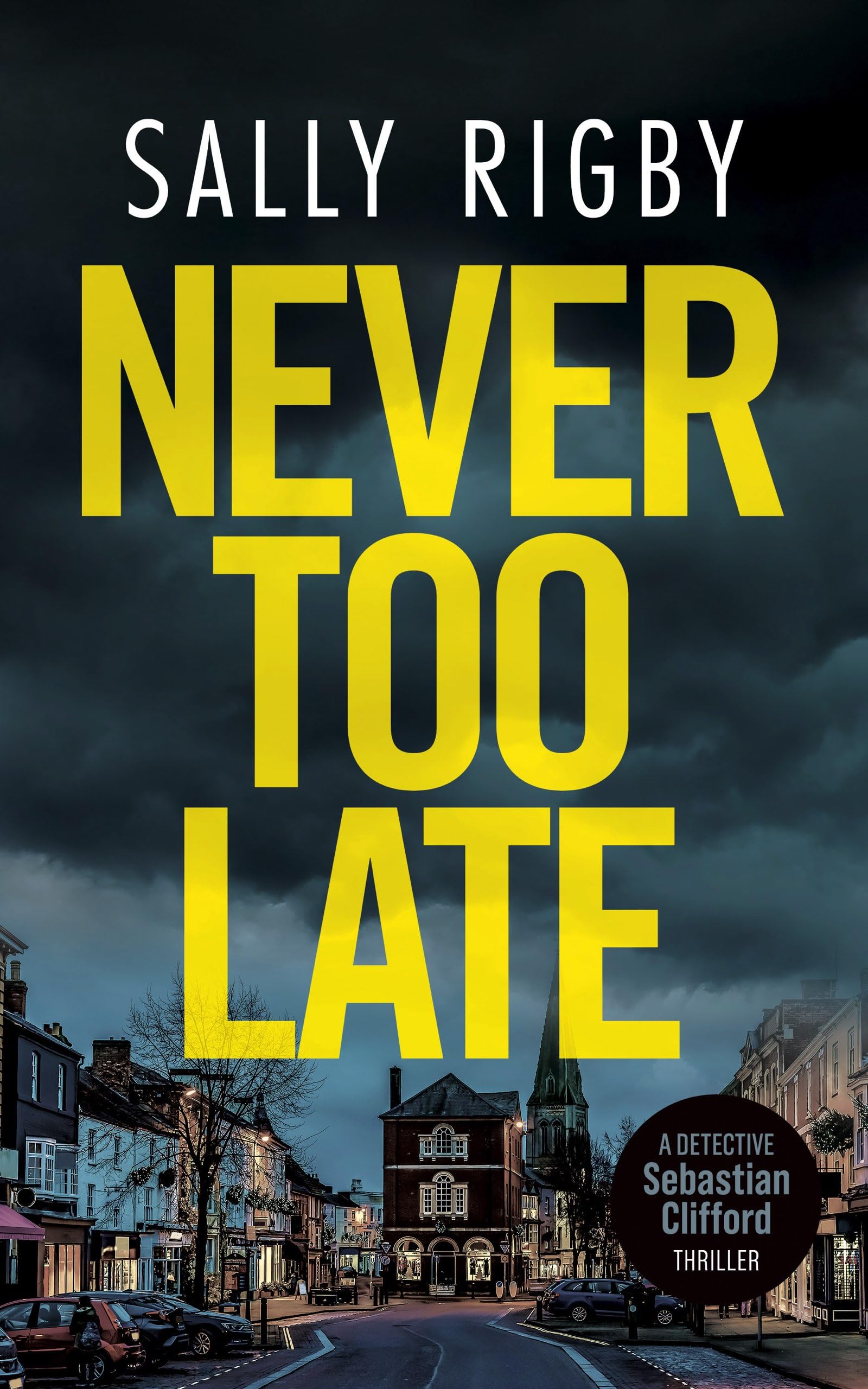 Never Too Late: A Midlands Crime Thriller: 3 (Detective Sebastian Clifford)