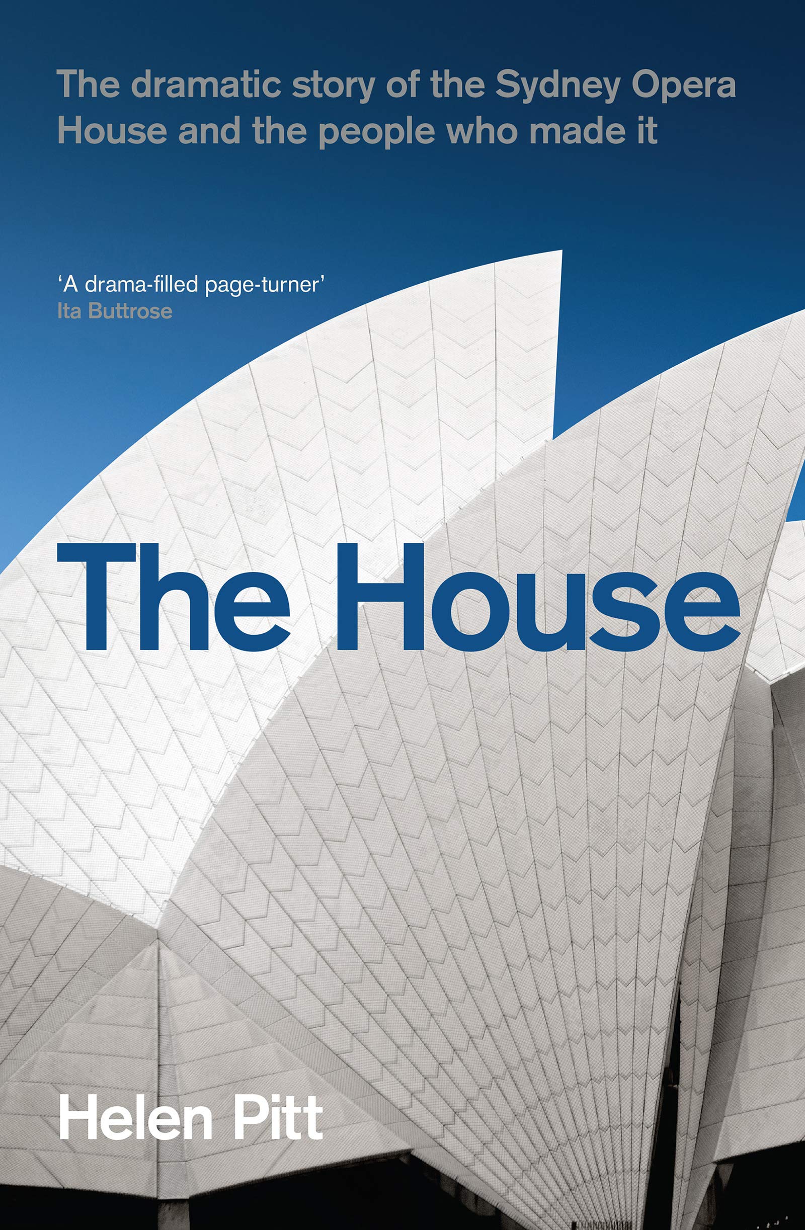 House: The Dramatic Story of the Sydney Opera House and the People Who Made It