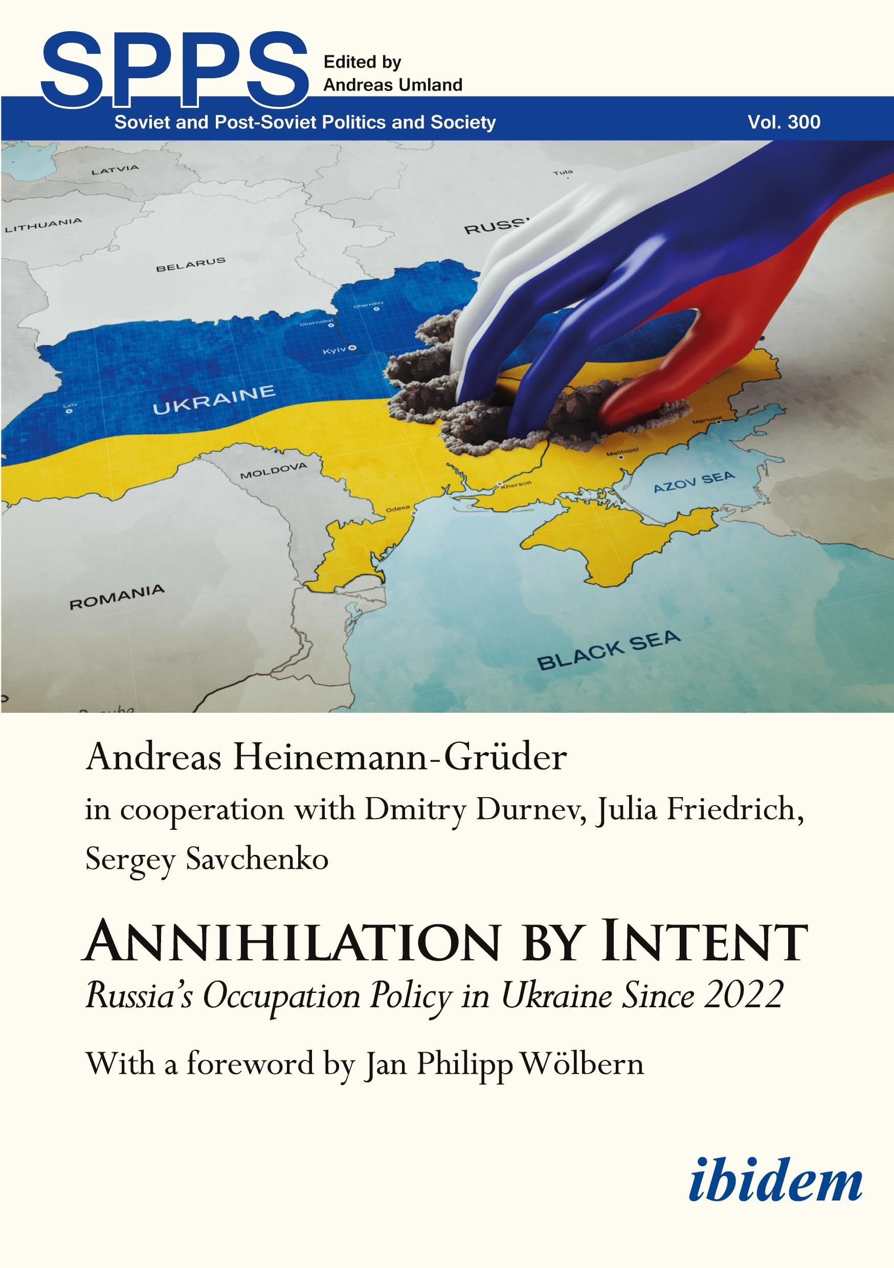 Annihilation by Intent: Russia’s Occupation Policy in Ukraine Since 2022 (Soviet and Post-Soviet Politics and Society)