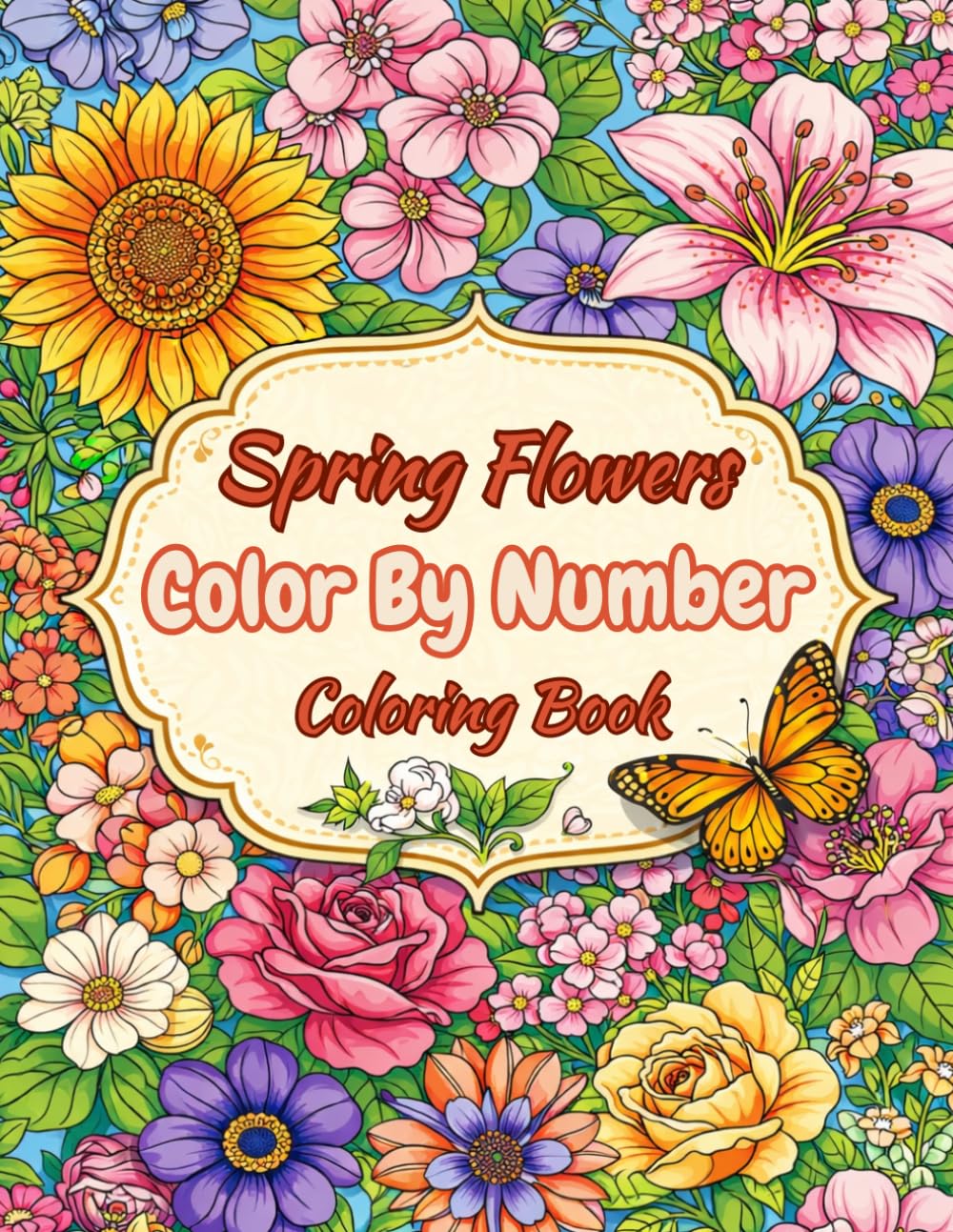 Spring Flowers Color By Number Coloring Book: Large Print Spring Season Easy Coloring For Adults, Seniors and Kids