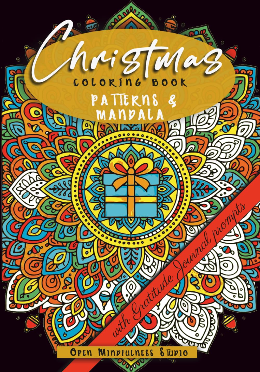 Christmas Patterns & Mandala Coloring Book: Festive Christmas Patterns and Mandalas with Gratitude Journal prompts for relaxing holiday coloring.