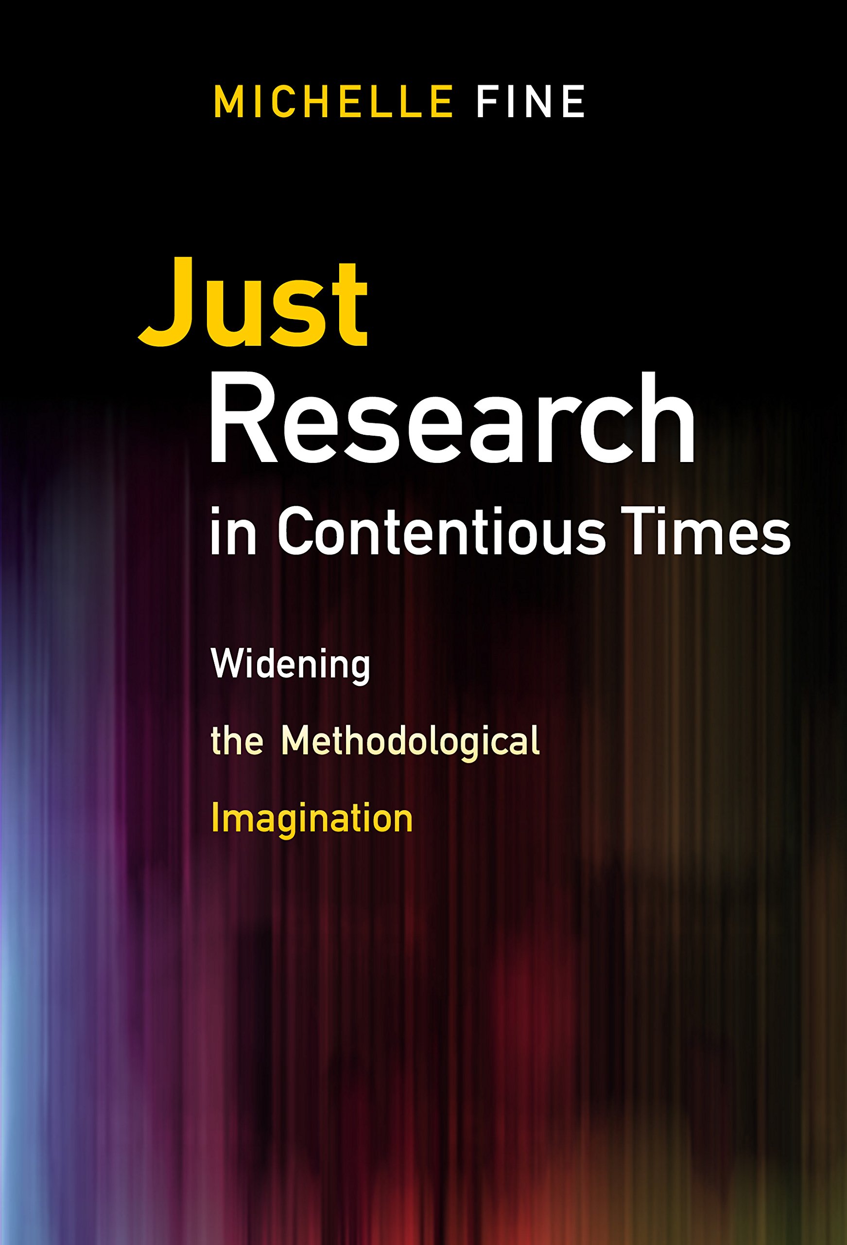 Just Research in Contentious Times: Widening the Methodological Imagination