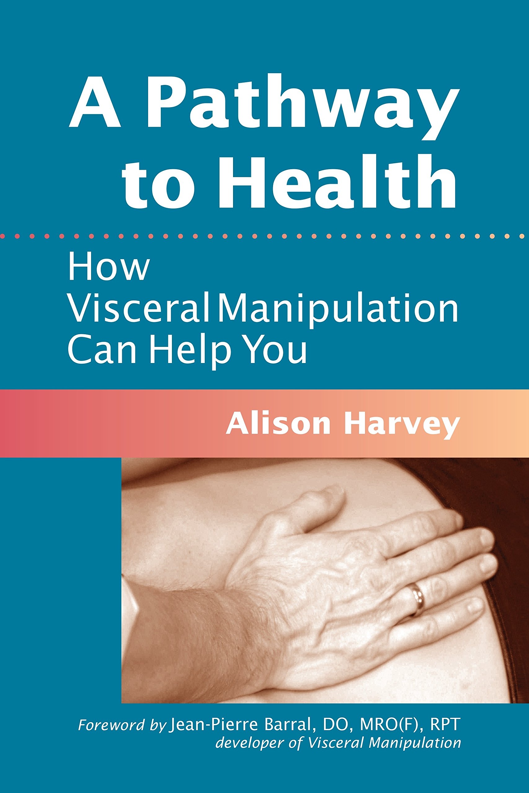A Pathway to Health: How Visceral Manipulation Can Help You 