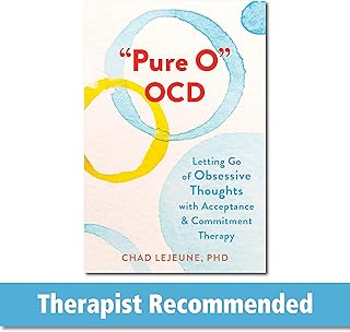 "Pure O" OCD: Letting Go of Obsessive Thoughts with Acceptance and Commitment Therapy