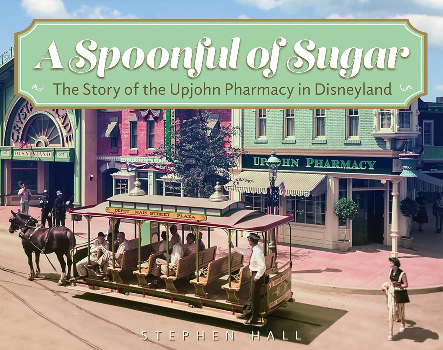 A Spoonful of Sugar: The Story of the Upjohn Pharmacy in Disneyland      Paperback – January 27, 2026