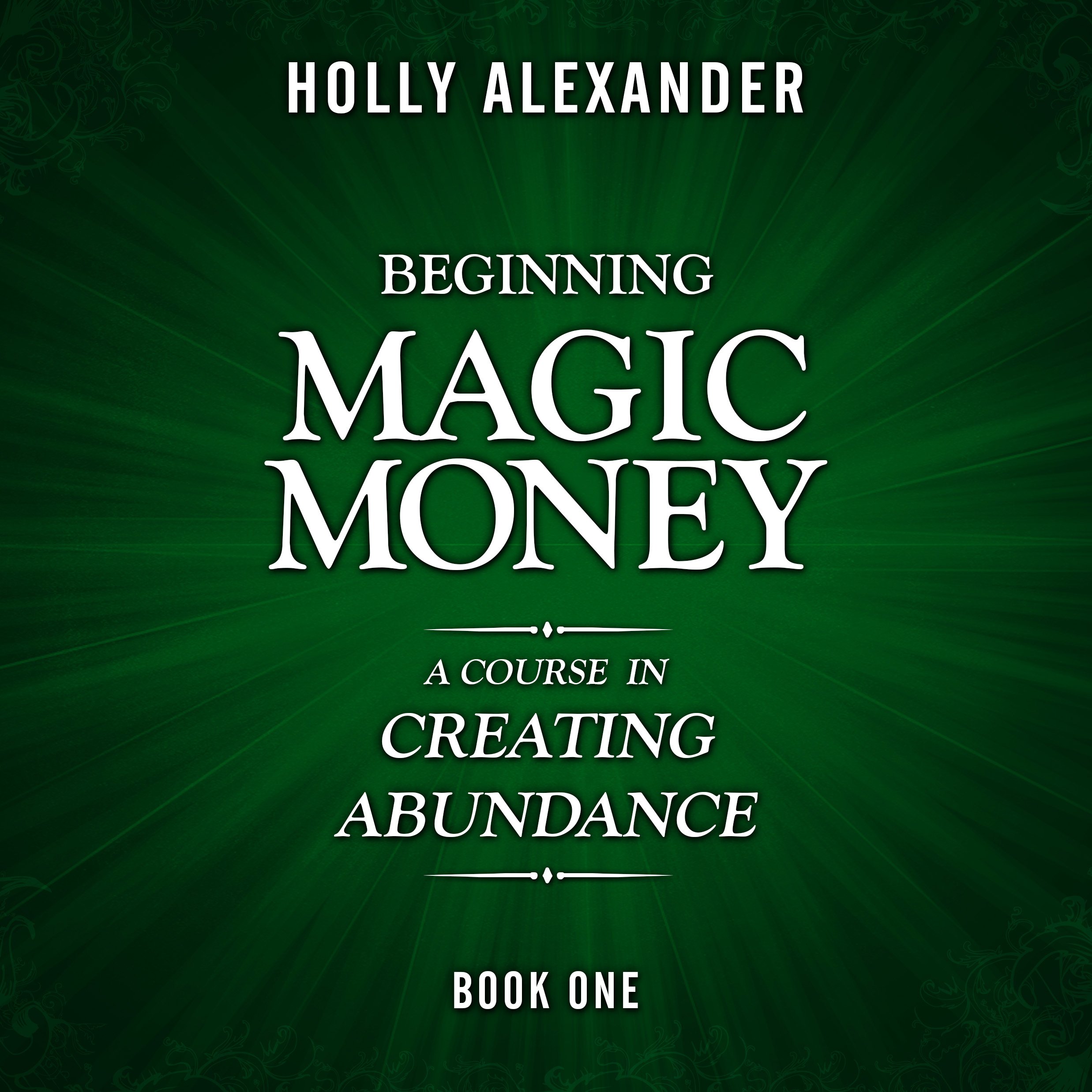 Cover art for Beginning Magic Money: A Course in Creating Abundance: Magic Money Books, 1
