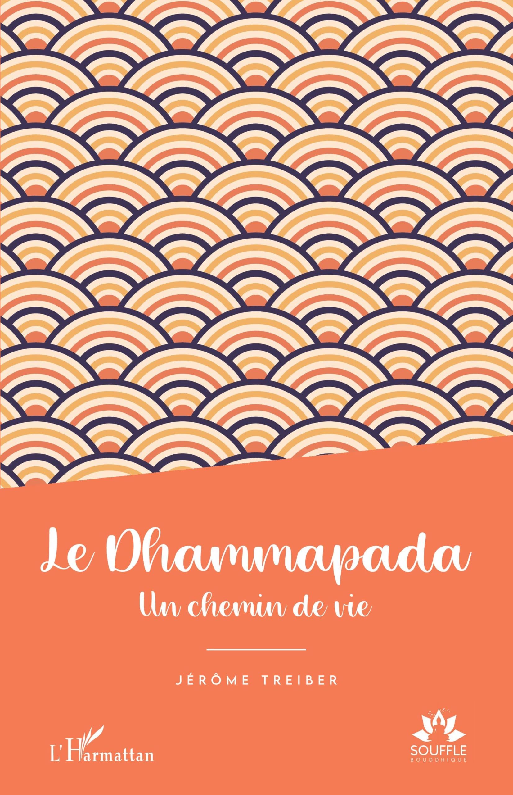 Le Dhammapada: Un chemin de vie (Souffle Bouddhique)