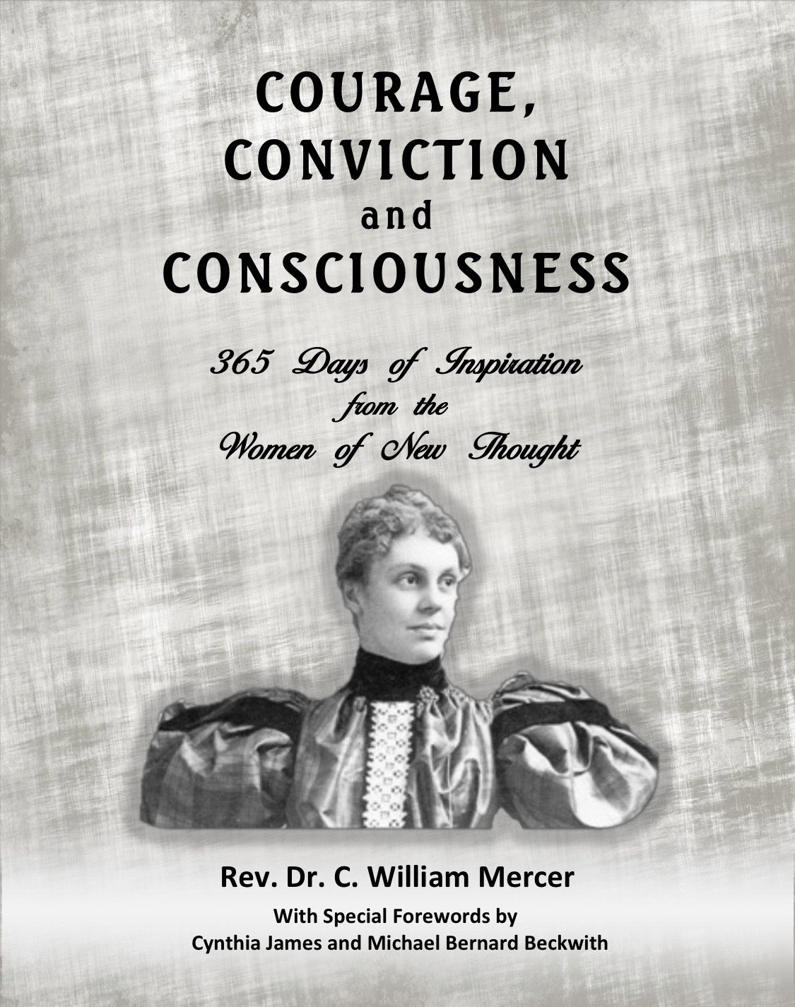 Courage, Conviction and Consciousness: 365 Days of Inspiration from the Women of New Thought: Volume 3 (Timeless Truth)