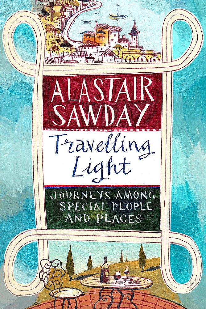Travelling Light Journeys Among Special People and  by Alastair Sawday HARDBACK