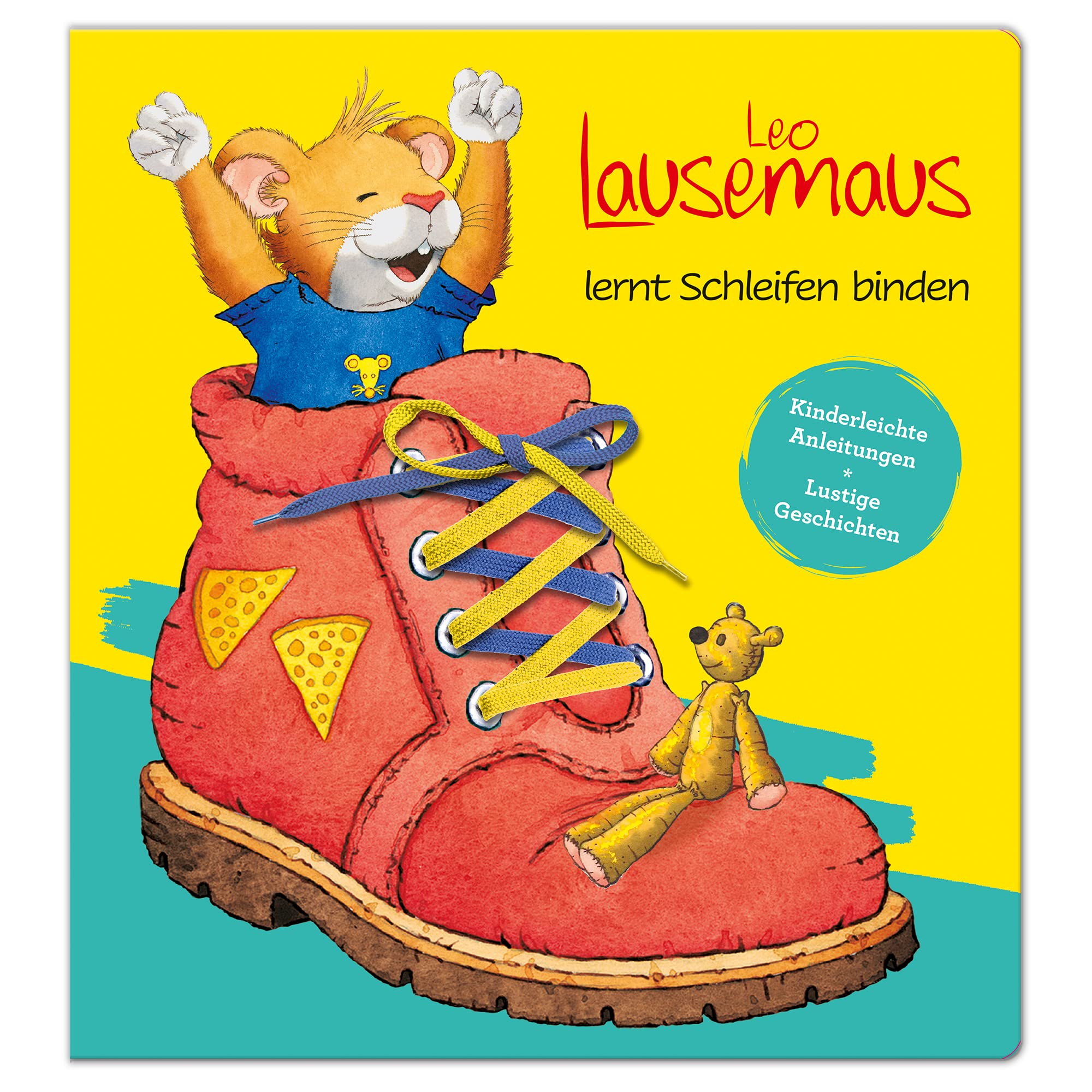 Leo Lausemaus lernt Schleifen binden - Kinderleichte Anleitungen Lustige Geschichten: Schuhe binden leicht gemacht: Schnürsenkelbuch für Kinder mit Schnüren und Merksprüchen zum Üben