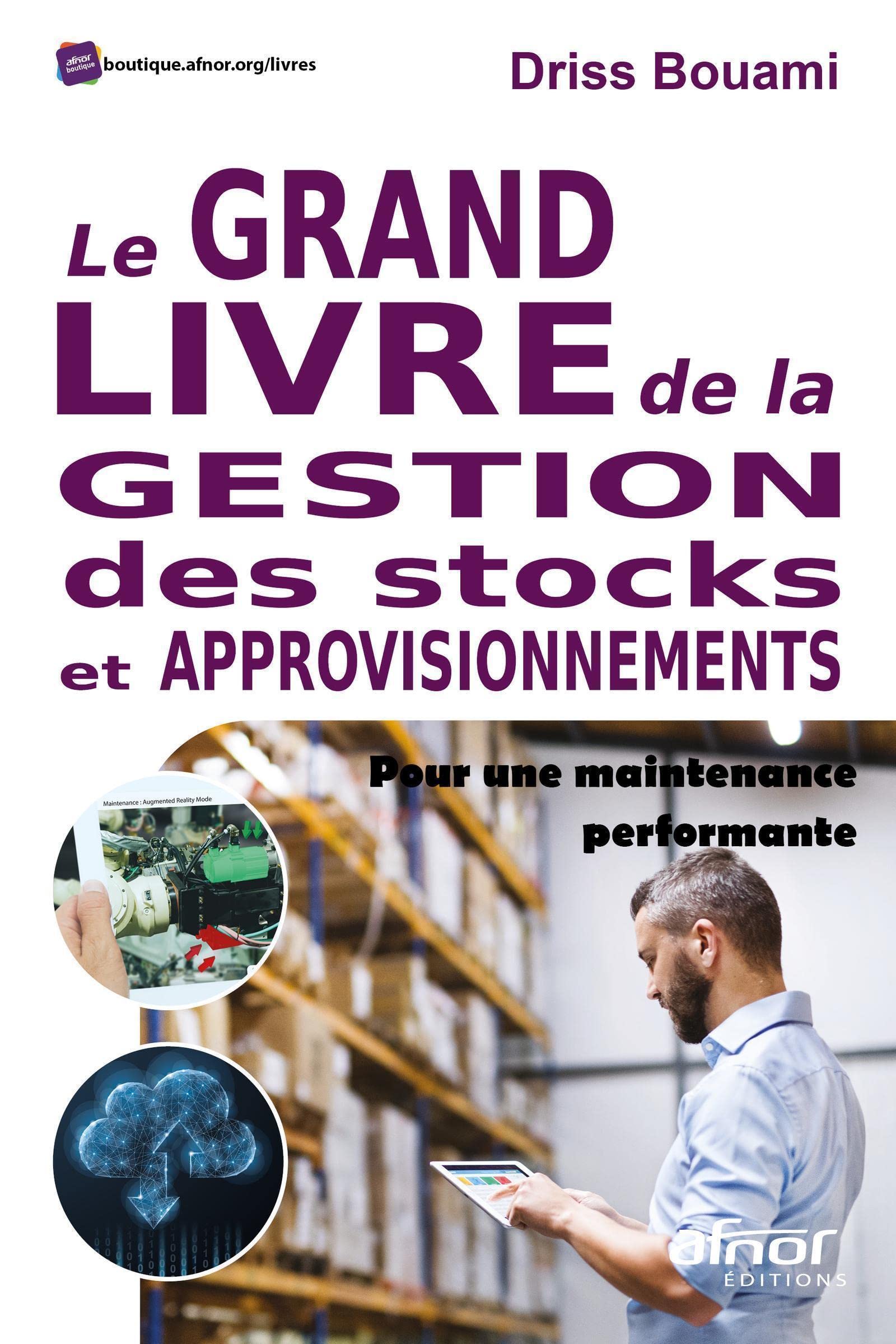 Le grand livre de la gestion des stocks et approvisionnements: Pour une maintenance performante