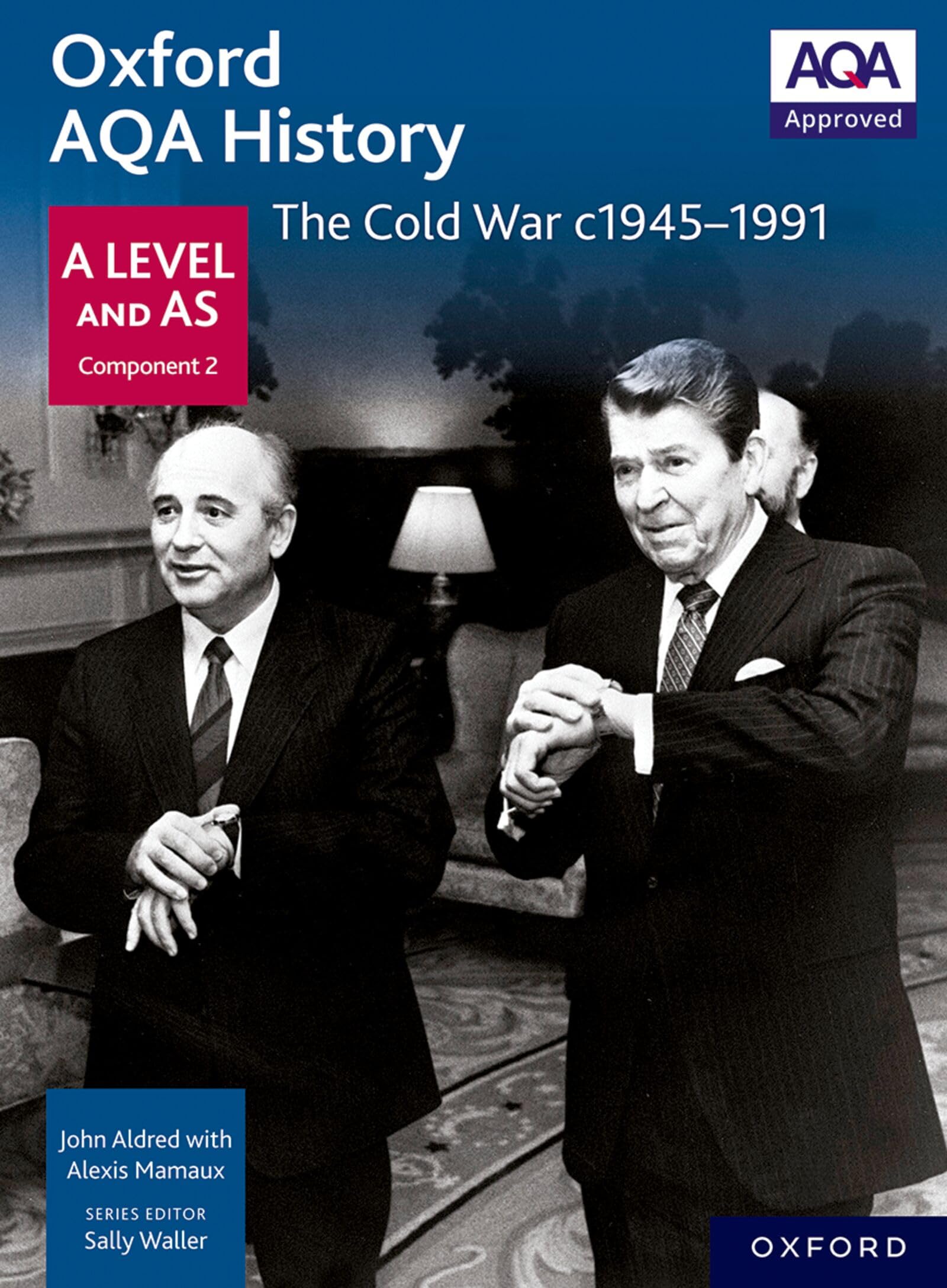 Oxford AQA History for A Level: The Cold War c1945-1991 (Oxford A Level History for AQA)