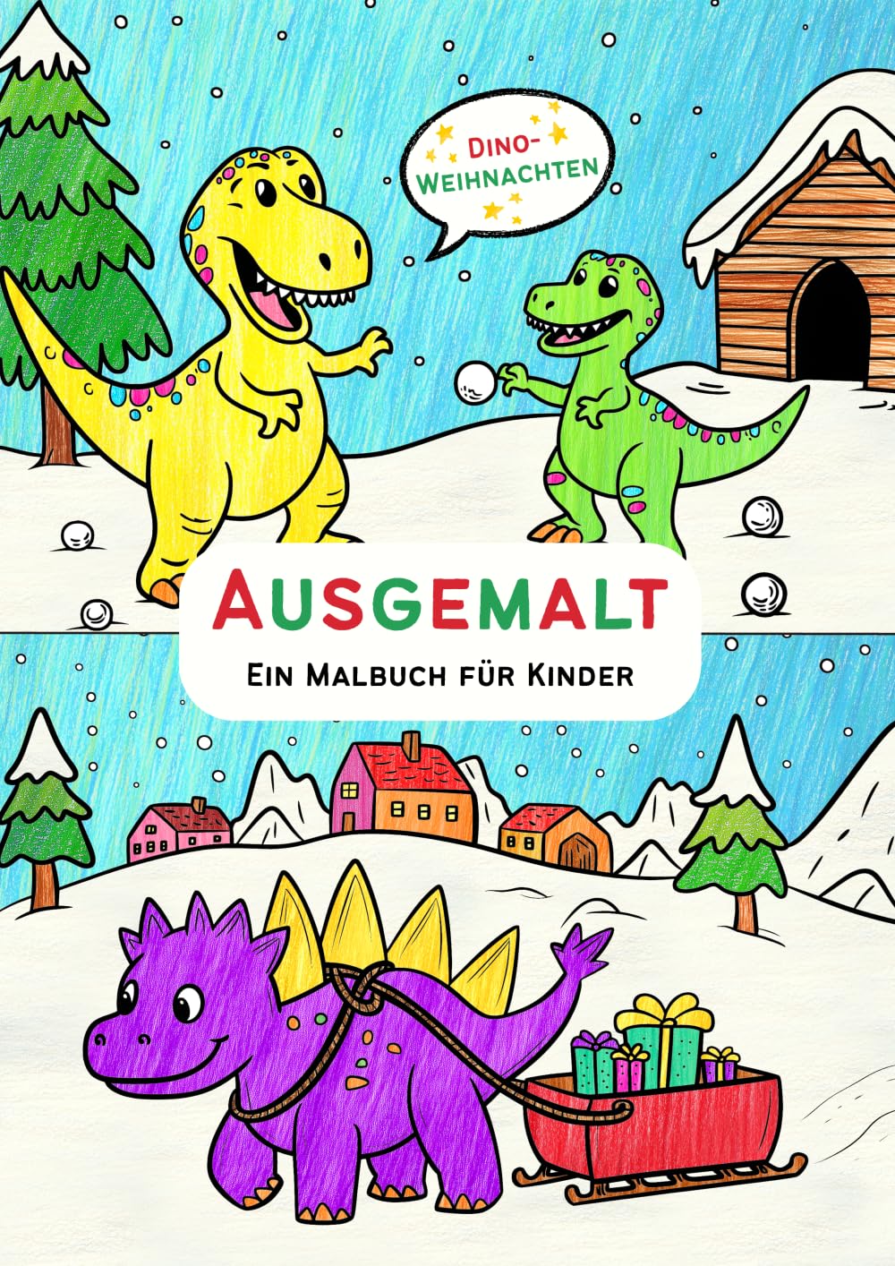 Ausgemalt – Ein Malbuch für Kinder – Dino-Weihnachten: 21 fröhliche Dinosaurier-Motive rund um Winter, Weihnachten und Silvester