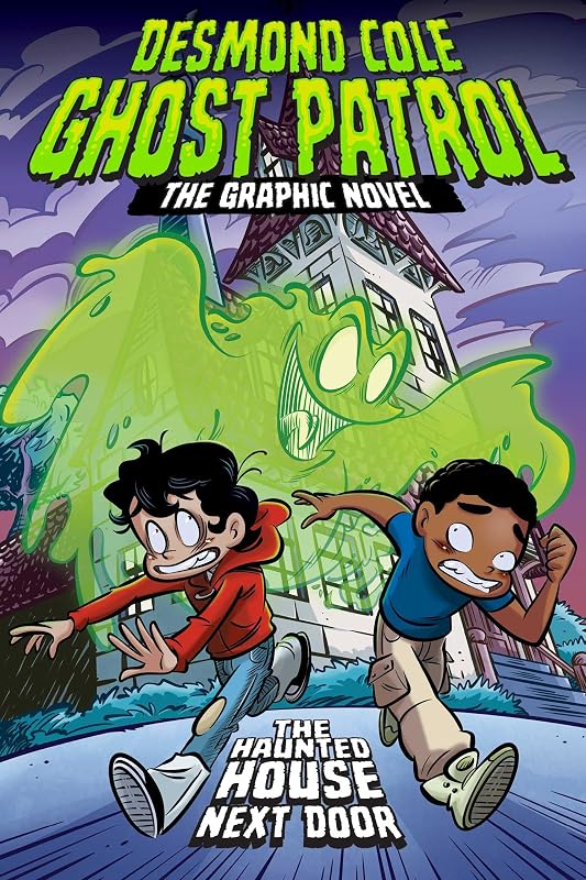 The Haunted House Next Door The Graphic Novel (Desmond Cole Ghost Patrol: The Graphic Novel)