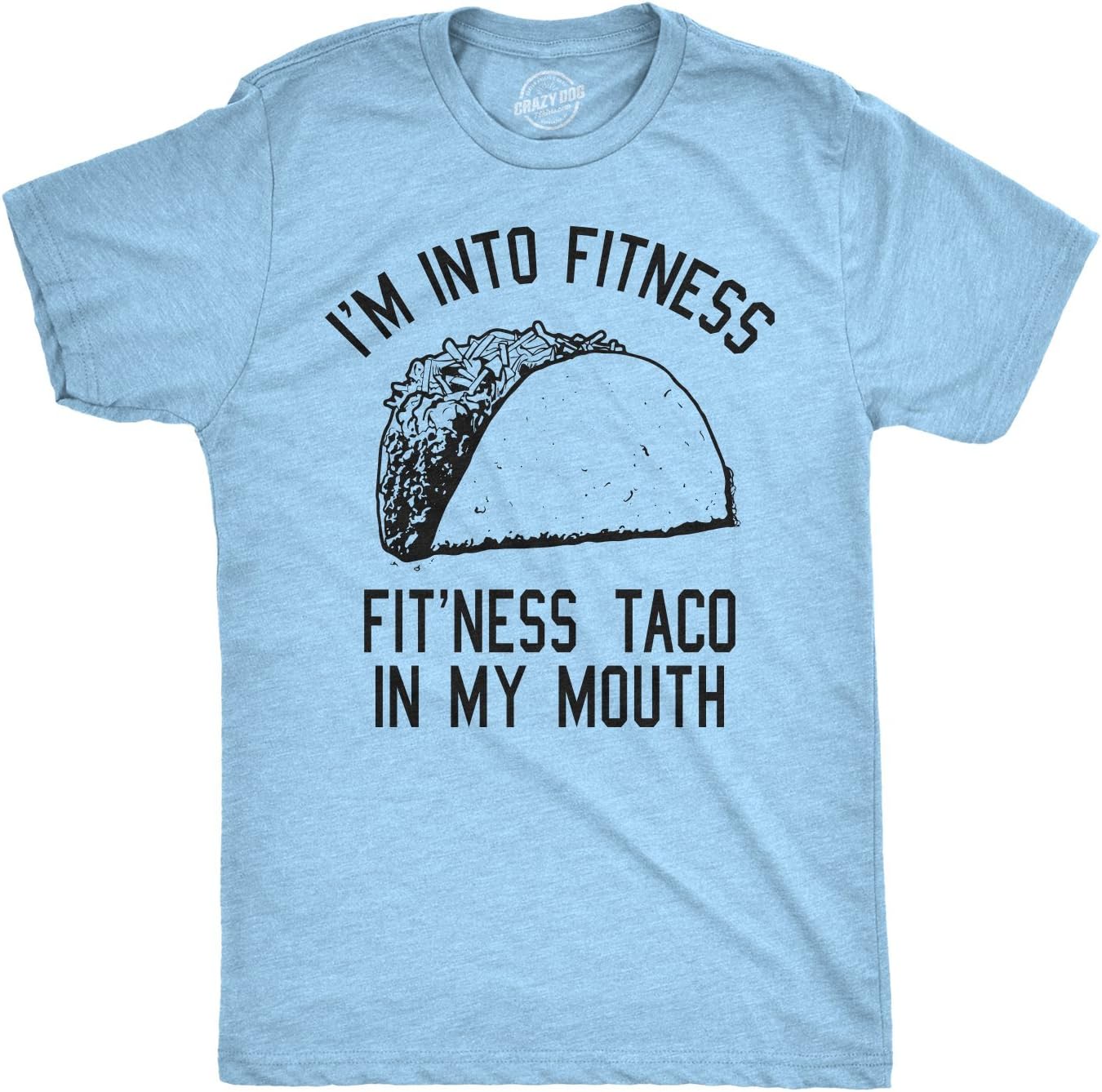 Crazy Dog Mens Graphic Funny T Shirt Im Into Fitness Taco in My Mouth Humor Novelty Shirt