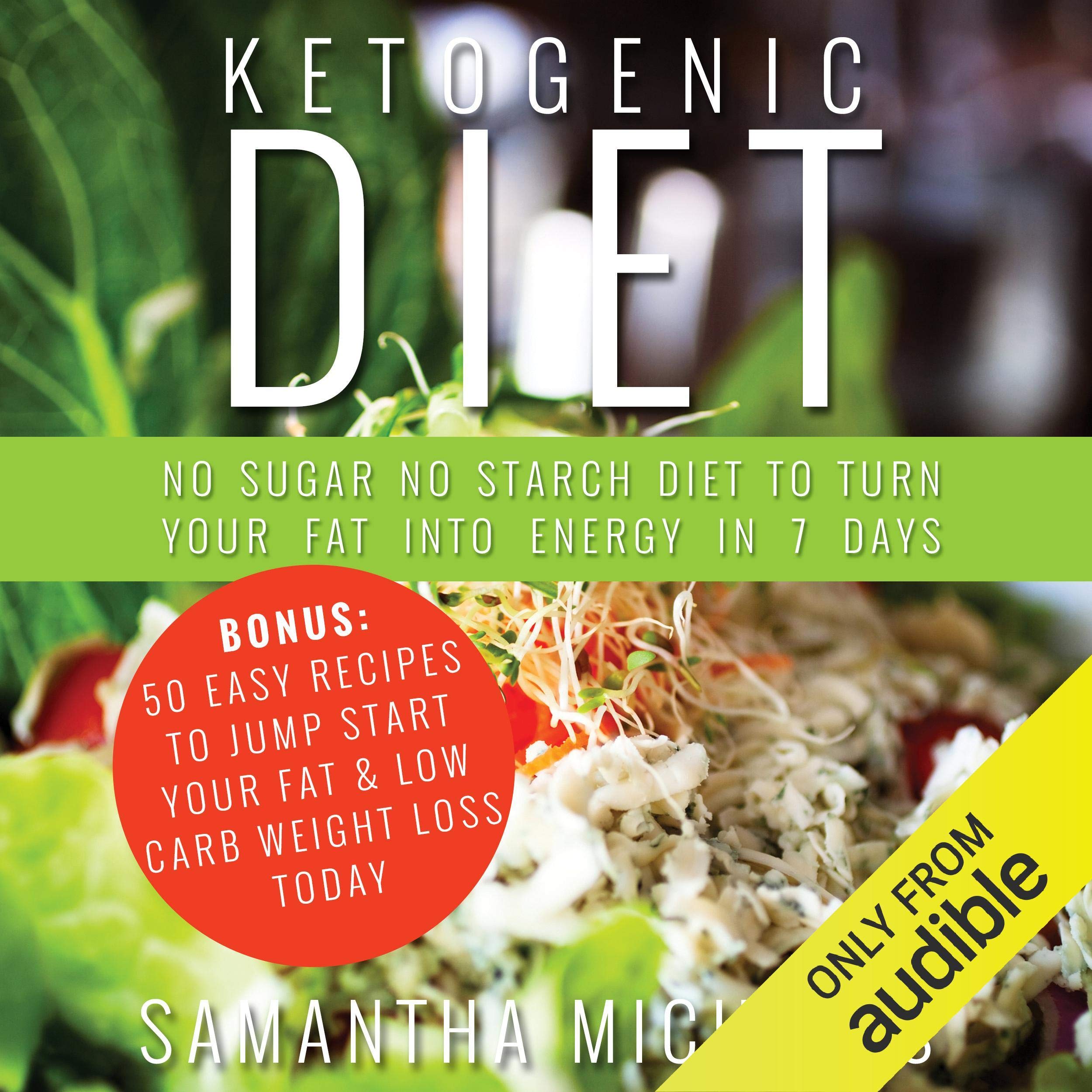 Cover art for Ketogenic Diet: No Sugar No Starch Diet To Turn Your Fat Into Energy In 7 Days