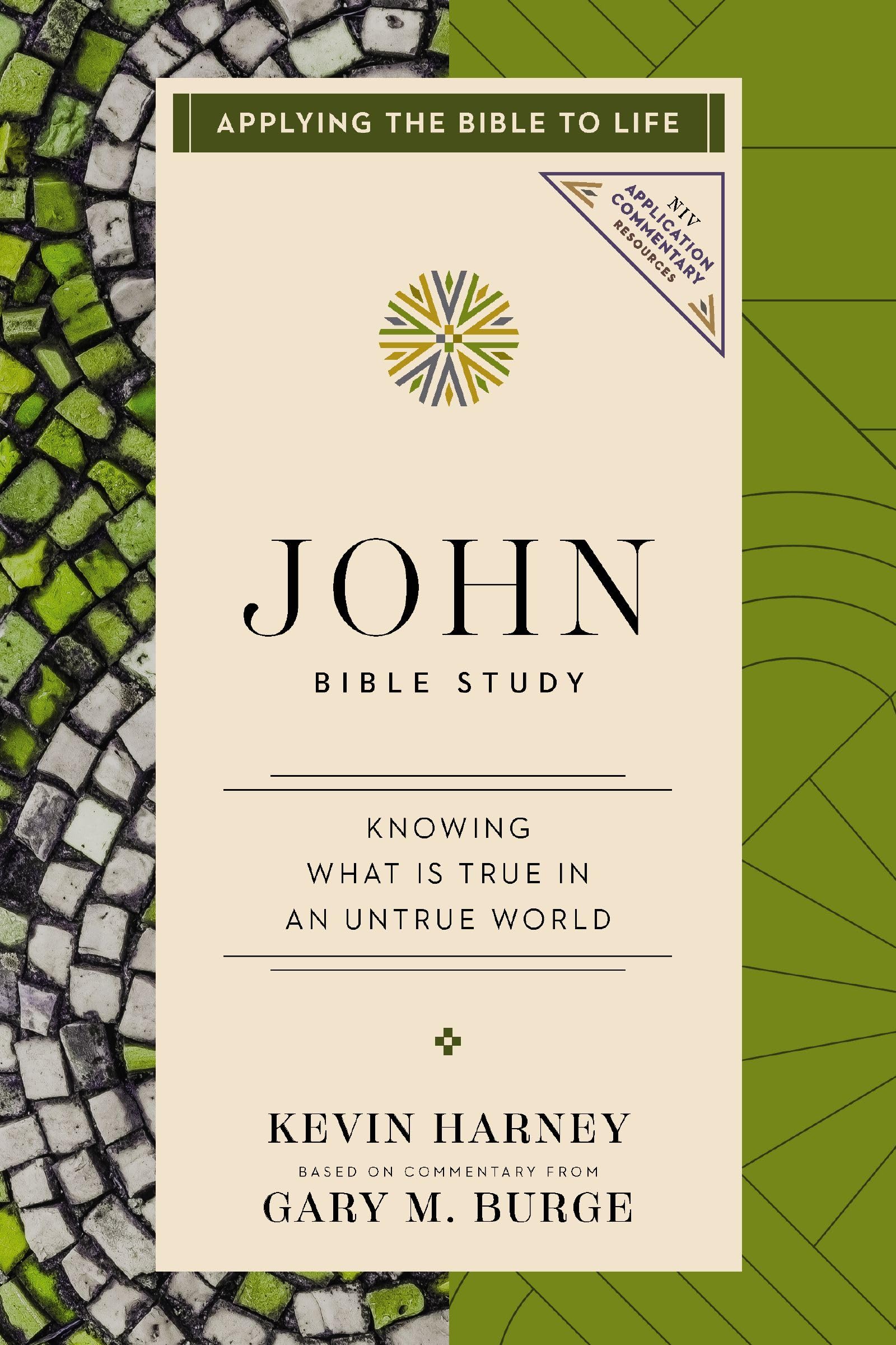 John Bible Study: Knowing What Is True in an Untrue World (Applying the Bible to Life Series) (NIV Application Commentary Resources)