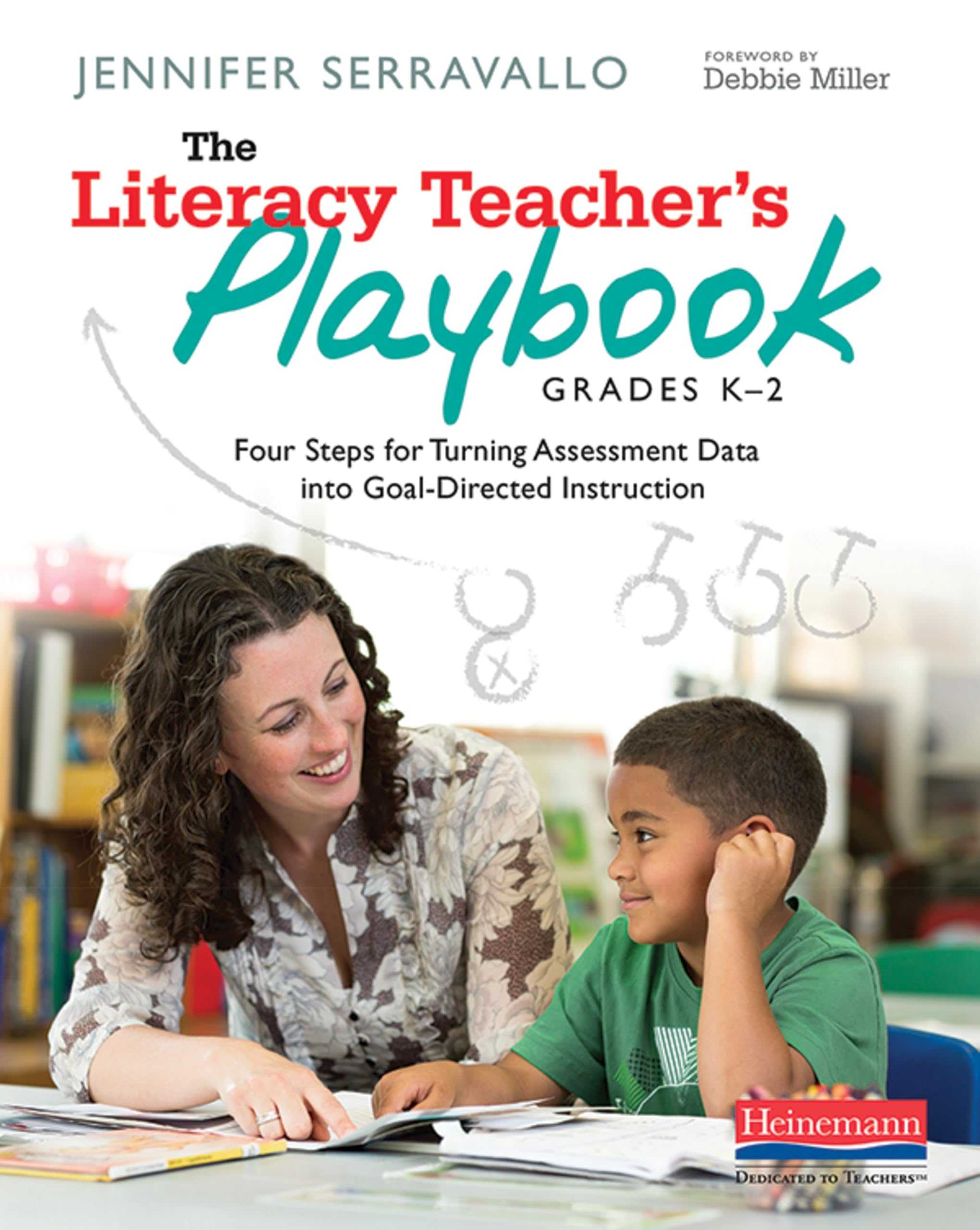 The Literacy Teacher's Playbook, Grades K-2: Four Steps for Turning Assessment Data into Goal-Directed Instruction