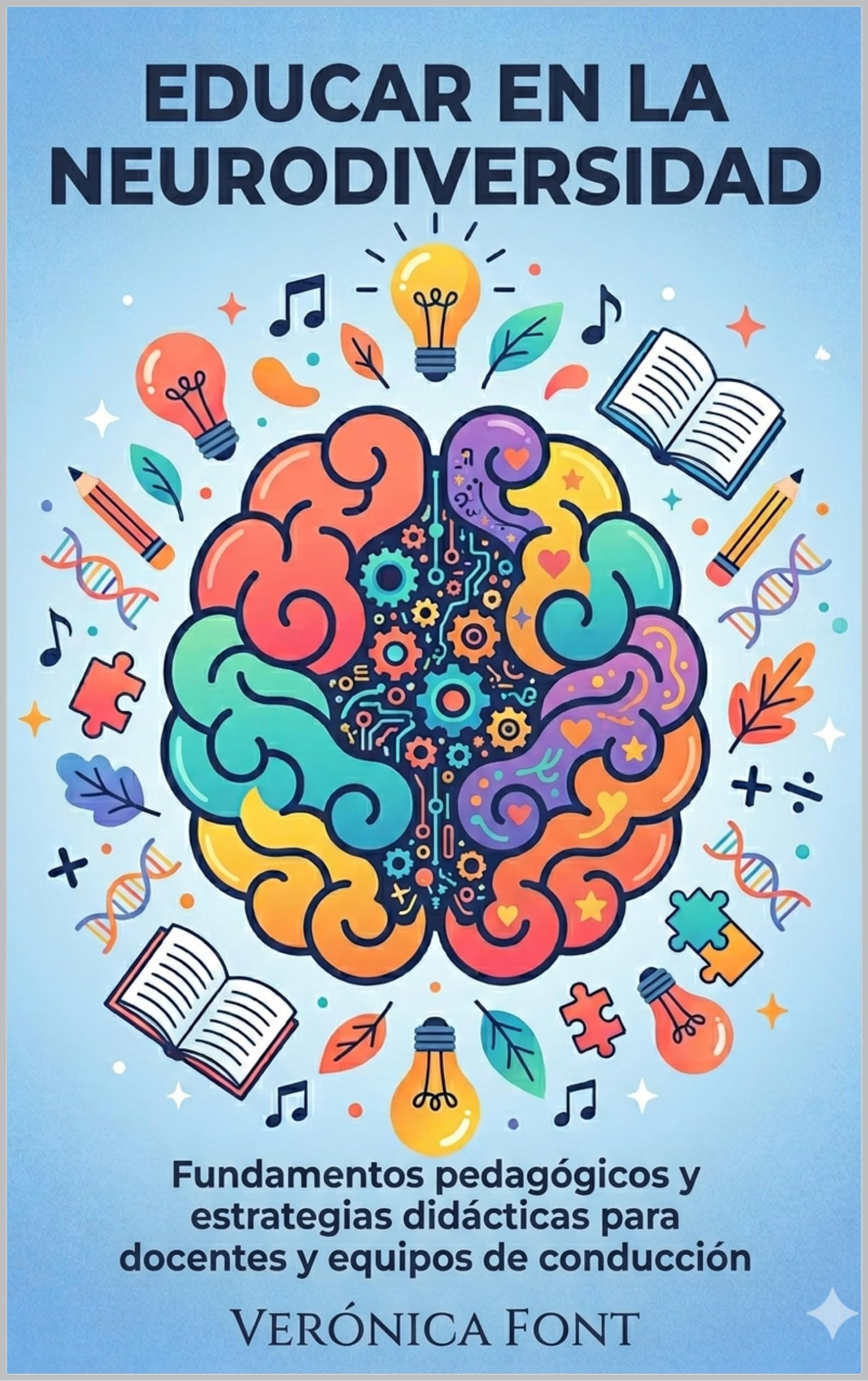 EDUCAR EN LA NEURODIVERSIDAD: Fundamentos pedagógicos y estrategias didácticas para docentes y equipos de conducción (educación)