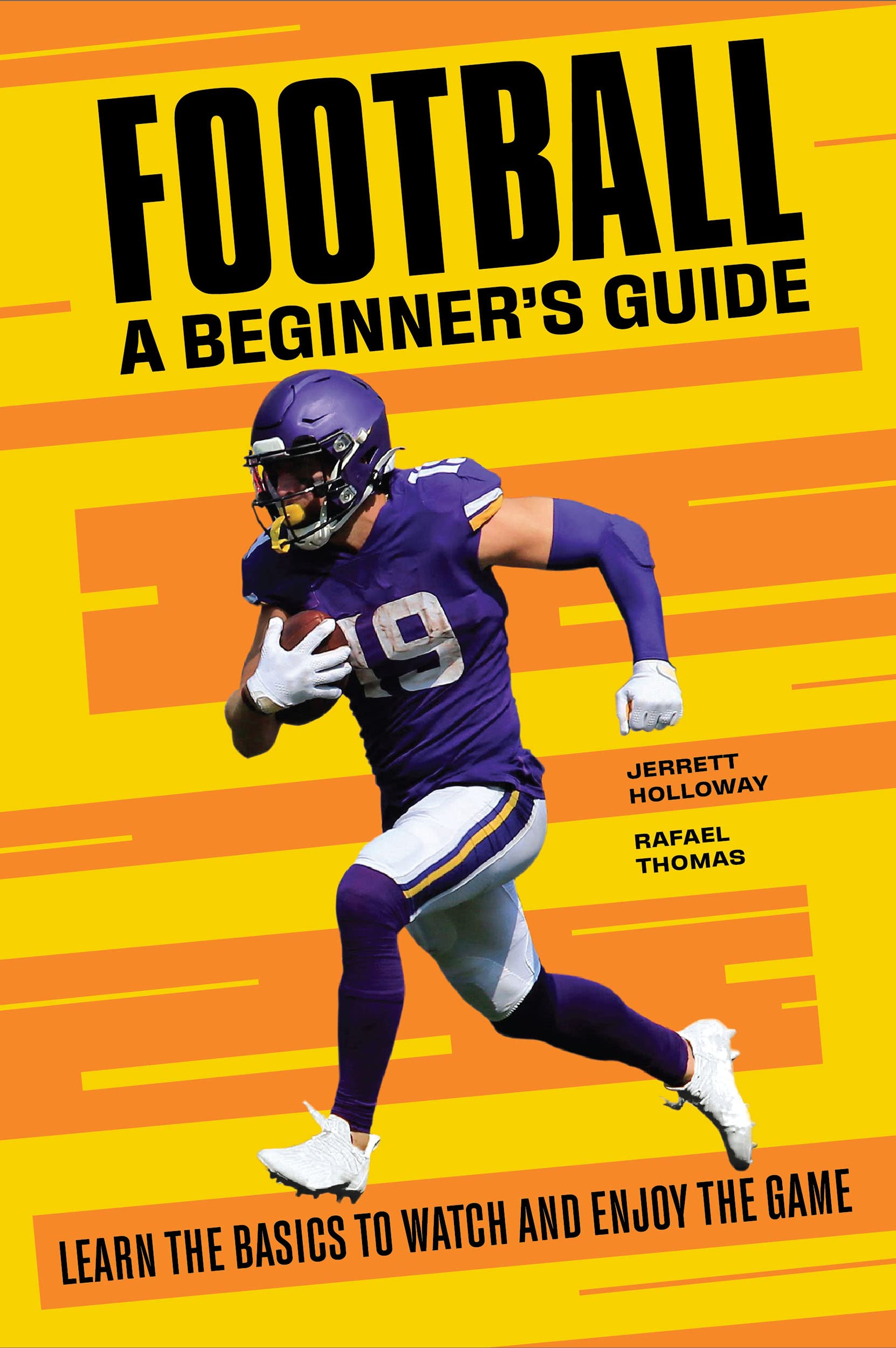 Football A Beginner's Guide: Learn the Basics to Watch and Enjoy the Game