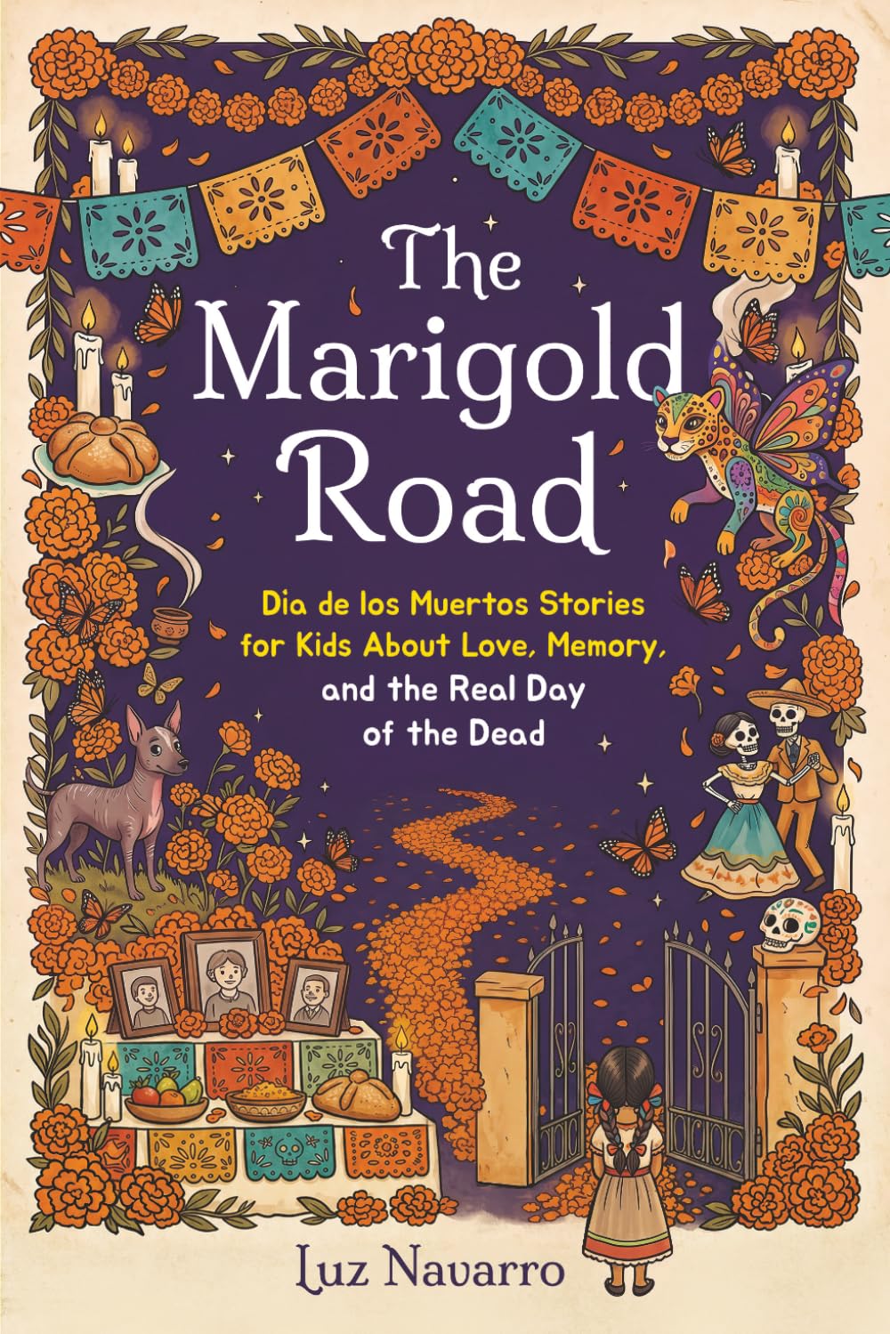 The Marigold Road: Día de los Muertos Stories for Kids About Love, Memory, and t