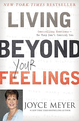 Living Beyond Your Feelings: Controlling Emotions So They Don't Control