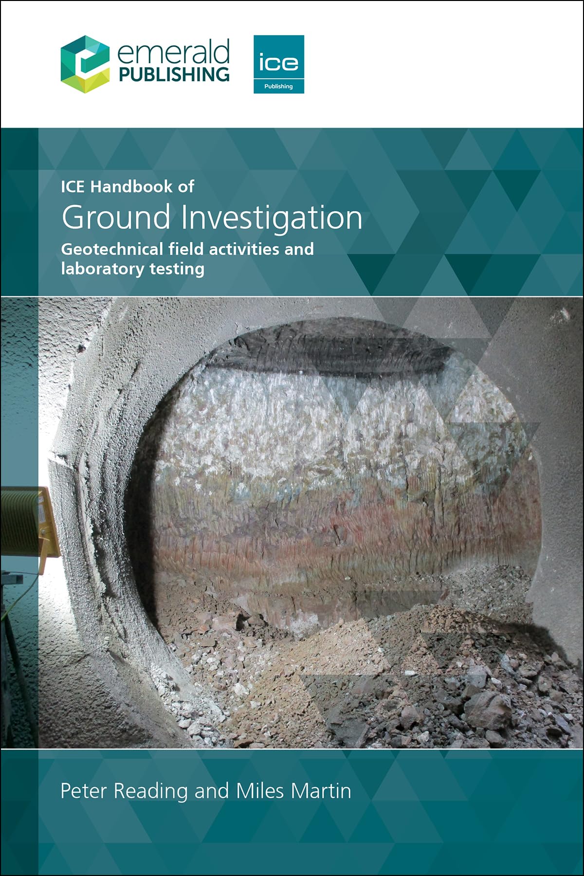 ICE Handbook of Ground Investigation: Geotechnical field activities and laboratory testing