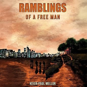 Ramblings of a Free Man Audiobook by Kevin Paul Mellor episode artwork