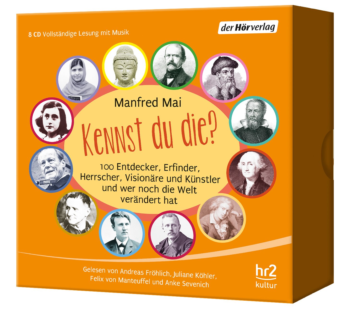 Kennst du die?: 100 Entdecker, Erfinder, Herrscher, Visionäre und Künstler und wer noch die Welt verändert hat