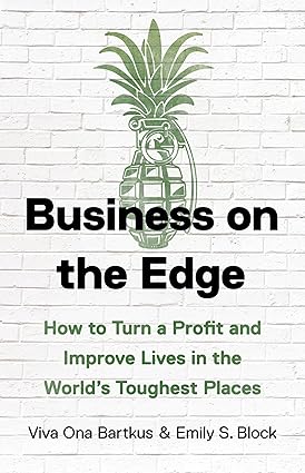 Business on the Edge: How to Tu a Profit and Improve Lives in the World’s Toughest Places-Wow! eBook