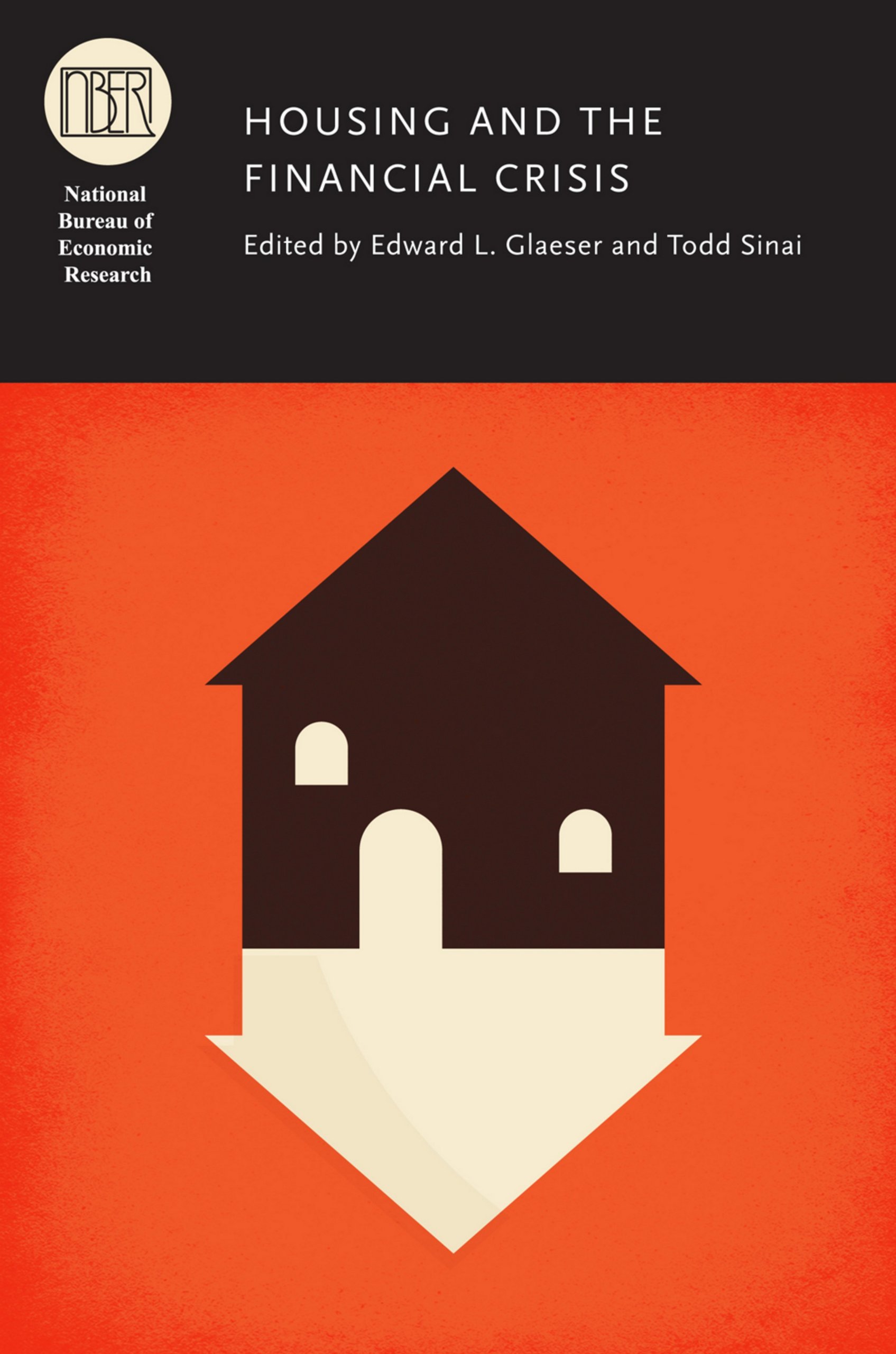 Housing and the Financial Crisis (National Bureau of Economic Research Conference Report)