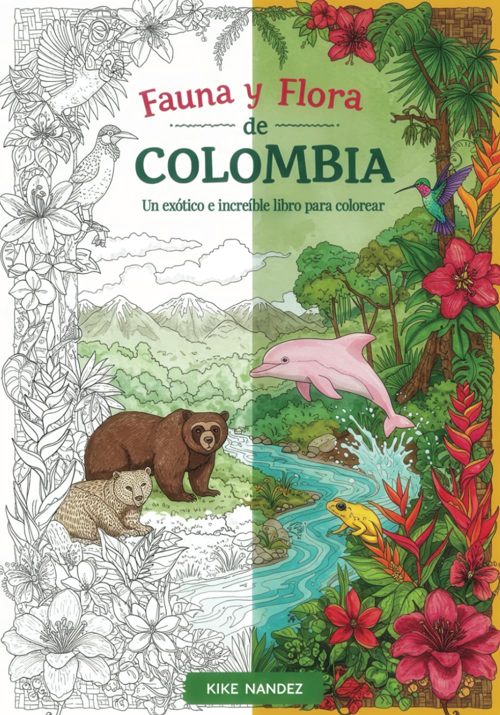 Fauna y Flora de Colombia: Un exótico e increíble libro para colorear