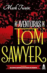 As aventuras de Tom Sawyer: Coleção grandes histórias de todos os tempos