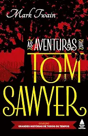 As aventuras de Tom Sawyer: Coleção grandes histórias de todos os tempos
