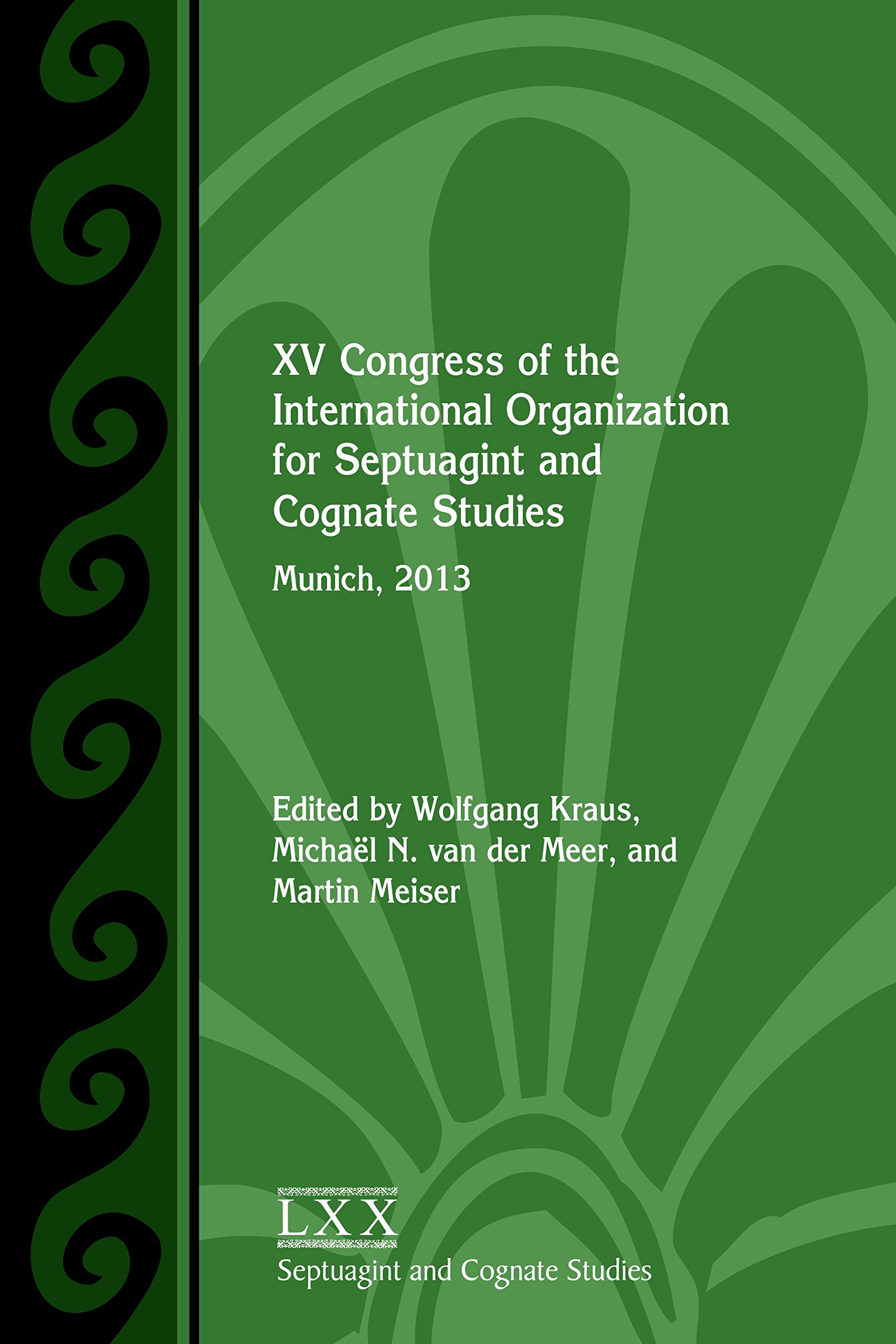 XV Congress of the International Organization for Septuagint and Cognate Studies: Munich, 2013