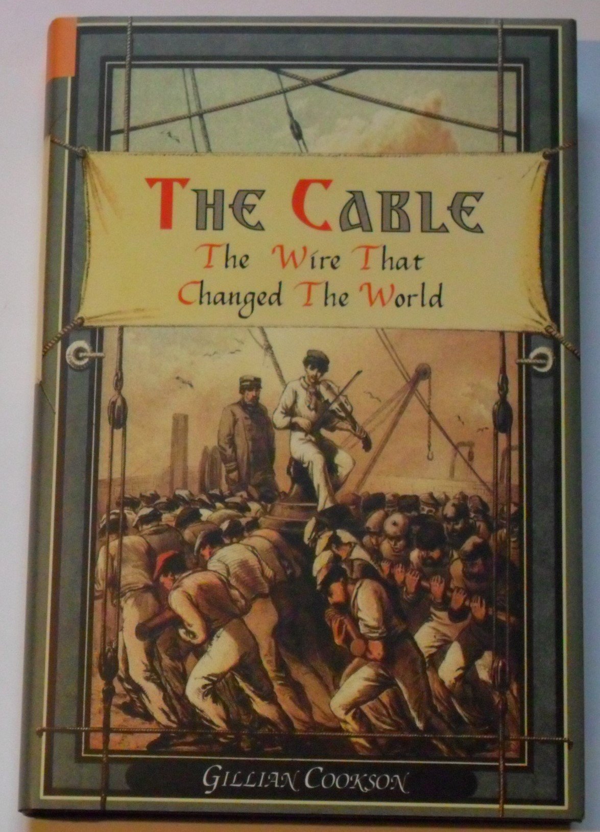 The Cable: The Wire that Changed the World