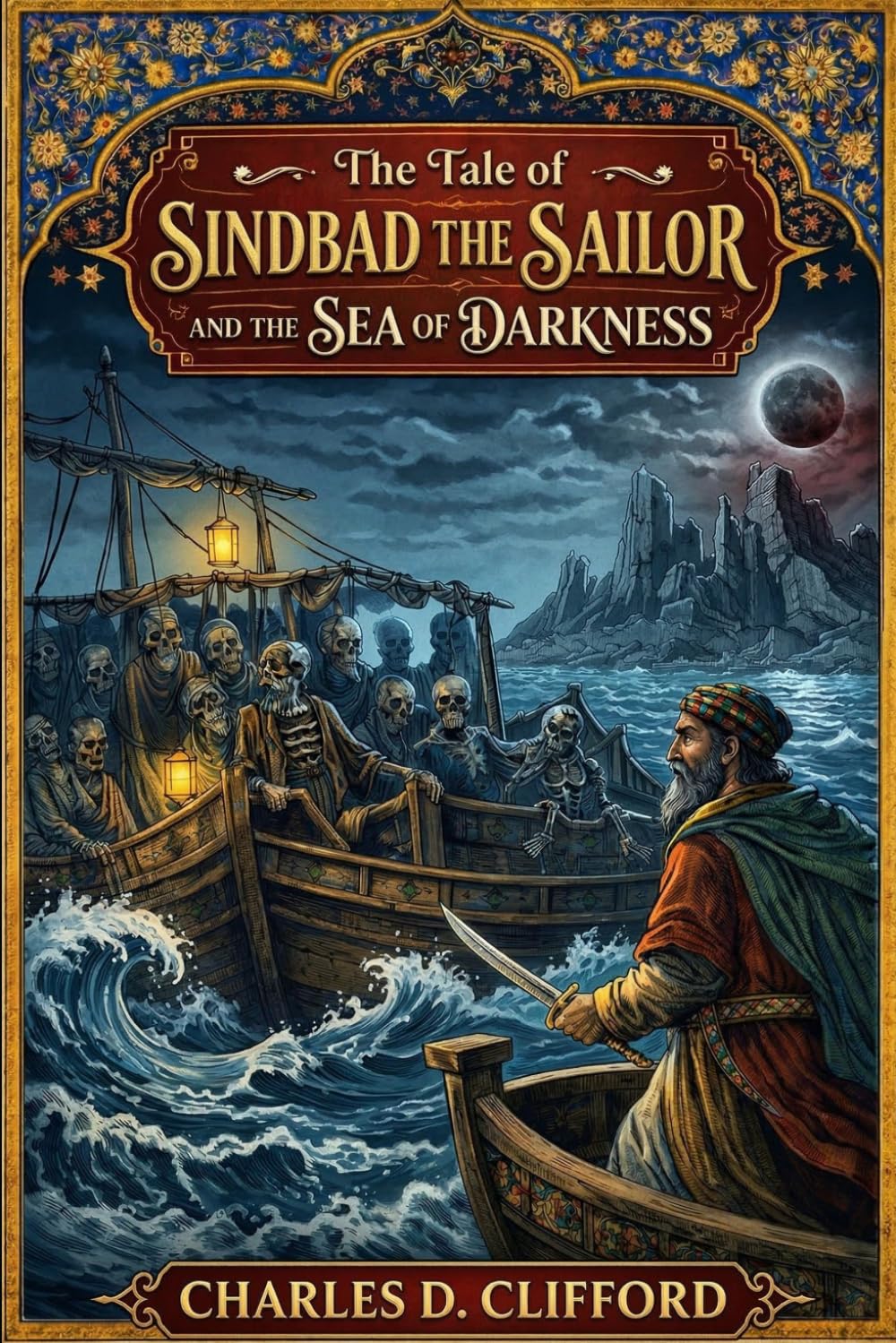 The Tale of Sindbad the Sailor and the Sea of Darkness: The Untold Tales of Sindbad the Sailor
