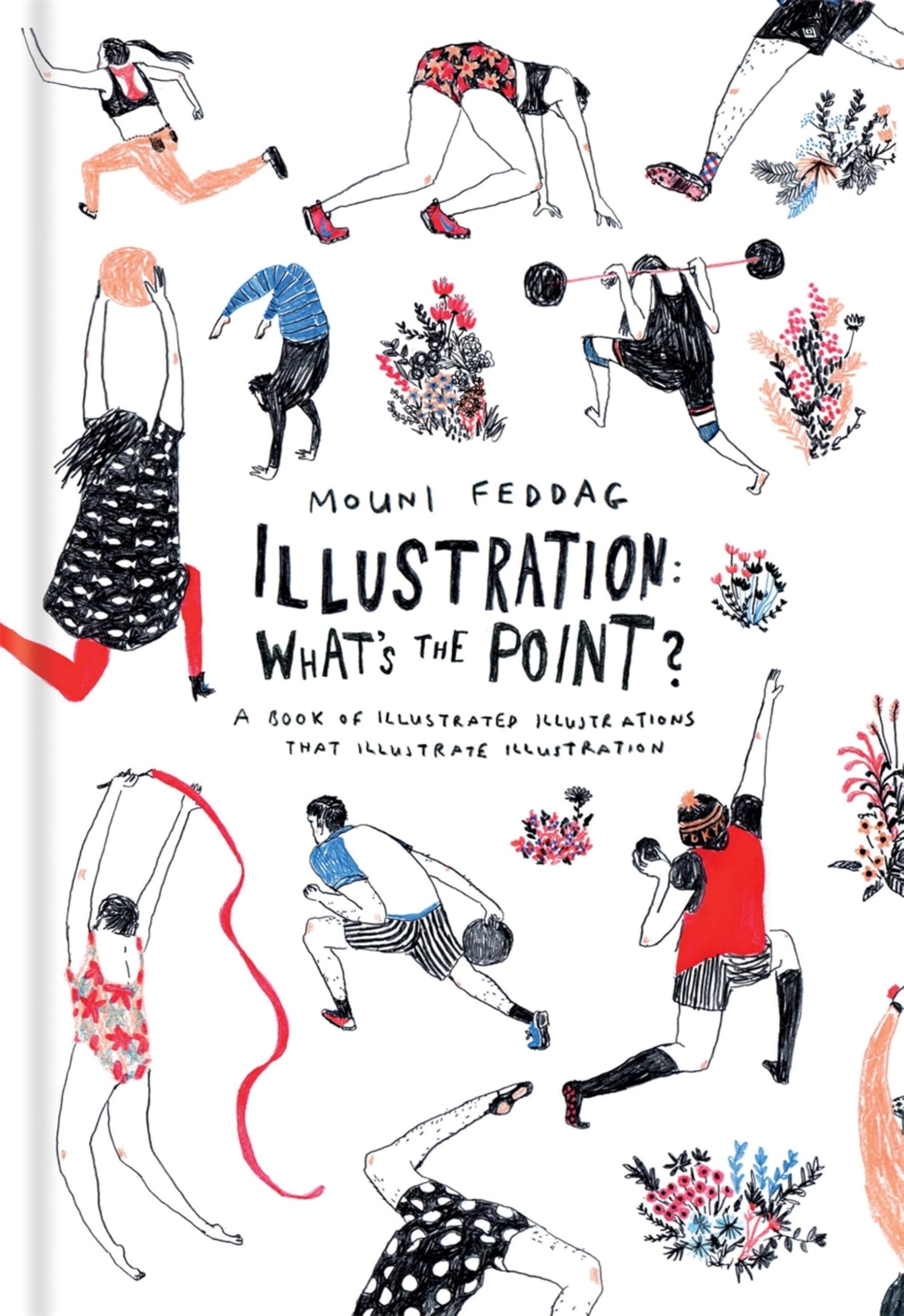 Illustration: What’s the Point?: A Book of Illustrated Illustrations that Illustrate Illustration