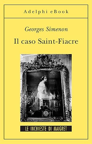 Georges Simenon - Il caso Saint-Fiacre (2012)