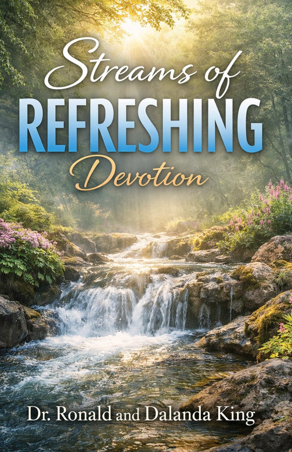 Streams of Refreshing Devotin: 120-Day Devotional Journey