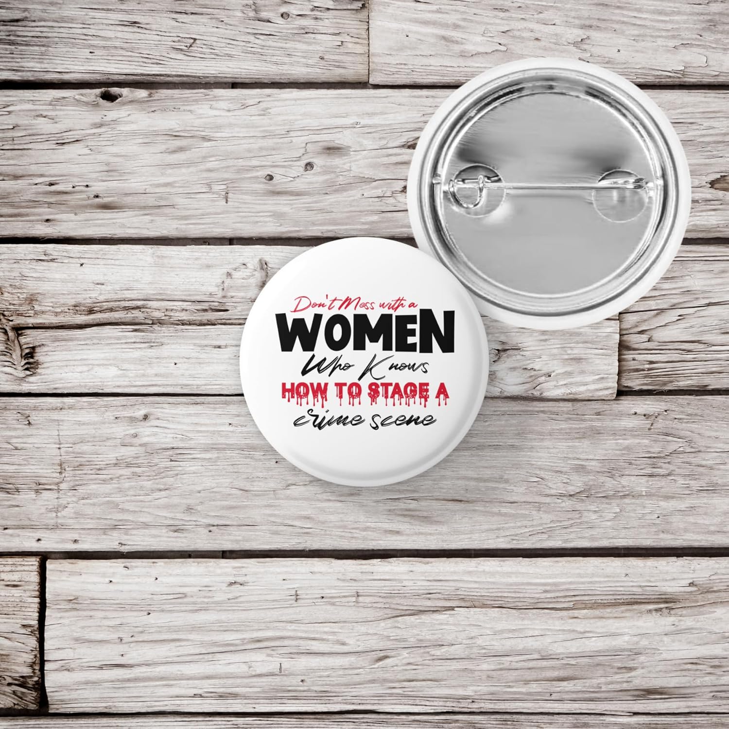 Don’t Mess With a Woman Who Knows How to Stage a Crime Scene Pin Back Button, Funny True Crime Pin, Dark Humor Gift
