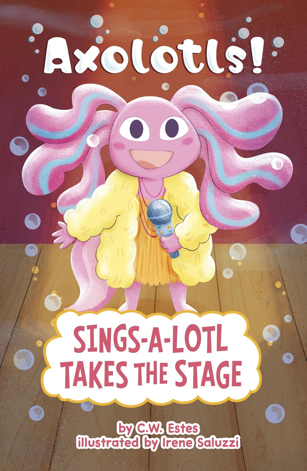 Sings-a-lotl Takes the Stage (Axolotls!)      Paperback – January 1, 2026