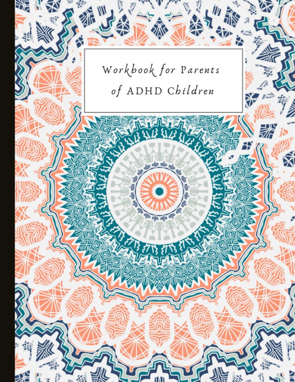Workbook for Parents of ADHD Children: Help track symptoms, organise, track supplements, activities, medication, go through worksheets and much more. ... to help those who have children with ADHD.