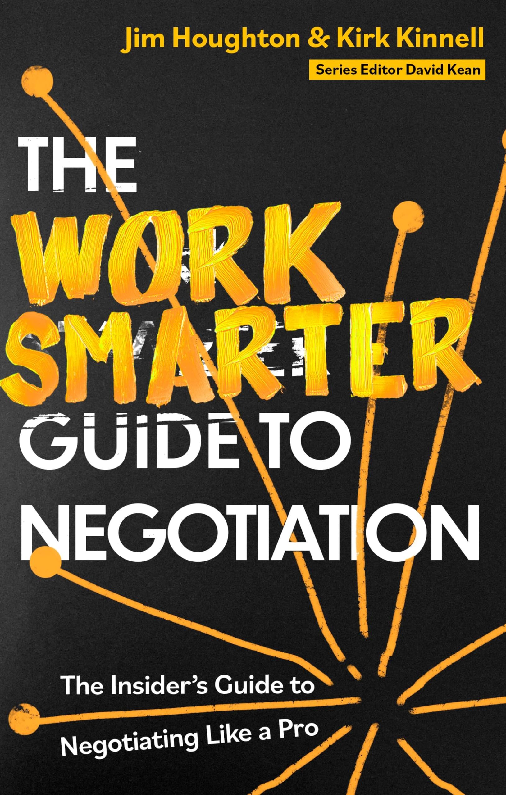 The Work Smarter Guide to Negotiation: The Insider's Guide to Negotiating Like a