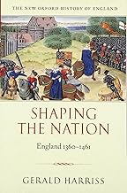 Shaping the Nation: England 1360-1461 (New Oxford History of England)