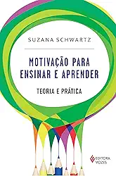 Motivação para ensinar e aprender: Teoria e prática